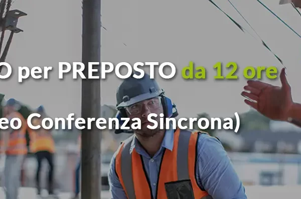 corso preposti sicurezza 12 ore online video conferenza